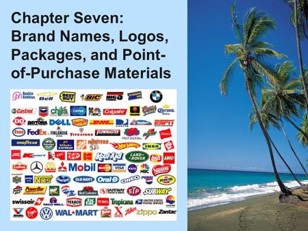 Chapter Seven: Brand Names, Logos, Packages, and Point- of-Purchase Materials.