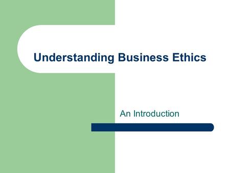 Understanding Business Ethics