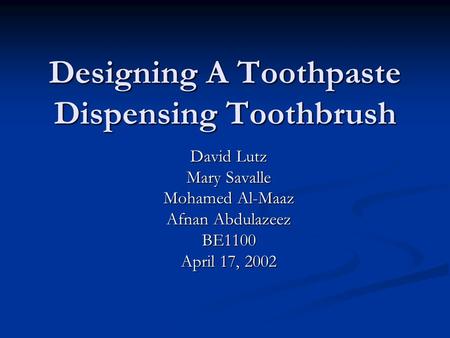 Designing A Toothpaste Dispensing Toothbrush