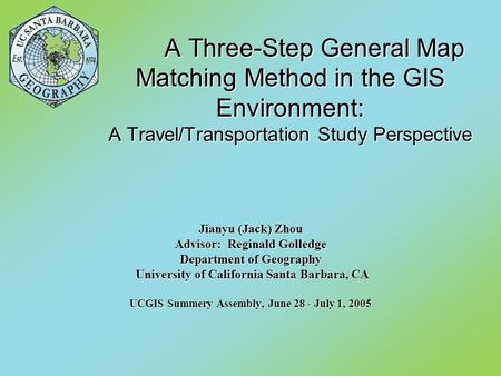 Jianyu (Jack) Zhou Advisor: Reginald Golledge Department of Geography University of California Santa Barbara, CA University of California Santa Barbara,