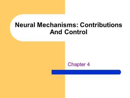 Neural Mechanisms: Contributions And Control