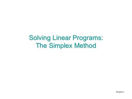 Solving Linear Programs: The Simplex Method