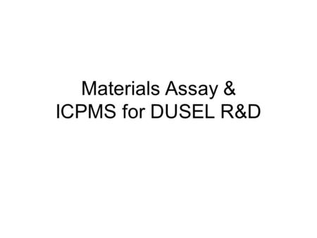 Materials Assay & ICPMS for DUSEL R&D