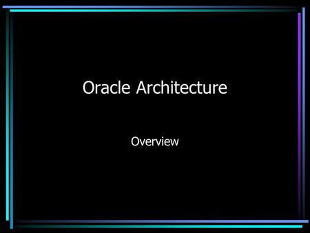 Oracle Architecture Overview.