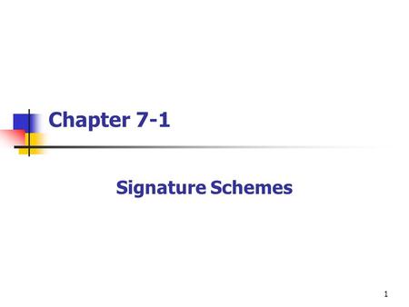 Chapter 7-1 Signature Schemes.