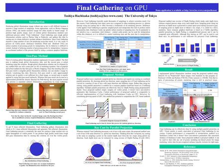 Final Gathering on GPU Toshiya Hachisuka University of Tokyo Introduction Producing global illumination image without any noise.