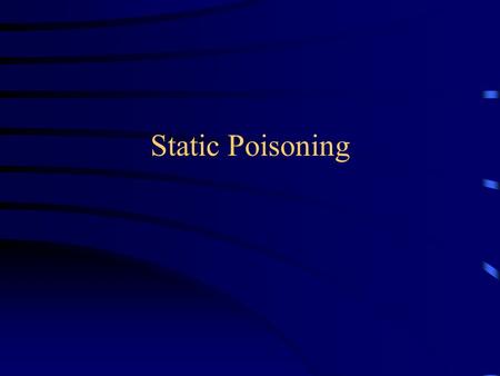 Static Poisoning. Review: class and instance variables int is a data type; 3 is a value (or instance) of that type A class is a data type; an object is.