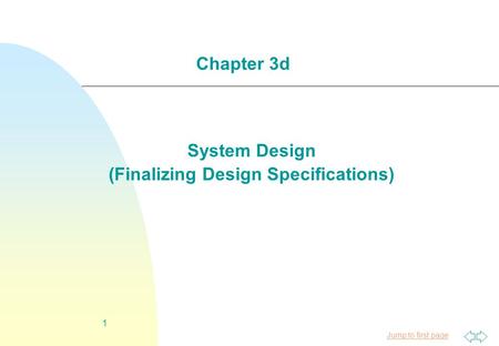 Jump to first page 1 System Design (Finalizing Design Specifications) Chapter 3d.