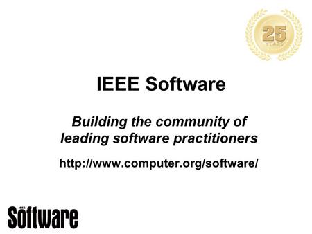 IEEE Software Building the community of leading software practitioners