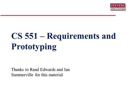 CS 551 – Requirements and Prototyping