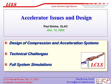 Accelerator Issues and Design Linac Coherent Light Source Stanford Synchrotron Radiation Laboratory Stanford Linear Accelerator.