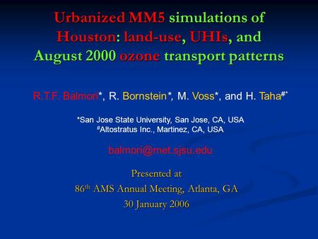 Urbanized MM5 simulations of Houston: land-use, UHIs, and August 2000 ozone transport patterns Presented at 86 th AMS Annual Meeting, Atlanta, GA 30 January.