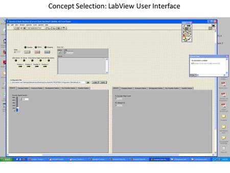 Concept Selection: LabView User Interface. State Based Program -Printer will always be in specific definable states - Timing of states dependent on user-defined.