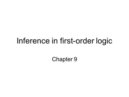 Inference in first-order logic Chapter 9. Outline Reducing first-order inference to propositional inference Unification Generalized Modus Ponens Forward.