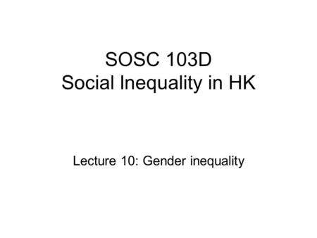 SOSC 103D Social Inequality in HK