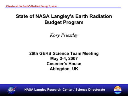 Clouds and the Earth’s Radiant Energy System Langley Research Center / Science Directorate NASA Langley Research Center / Science Directorate State of.