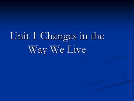 Unit 1 Changes in the Way We Live. Warm-up questions Why do so many migrant workers move from the country to the city? Why do so many migrant workers.