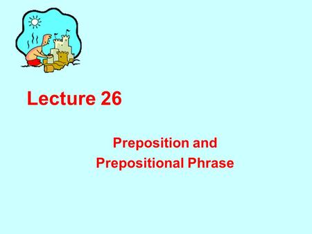 Preposition and Prepositional Phrase