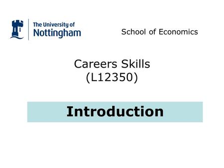 Careers Skills (L12350) Introduction School of Economics.