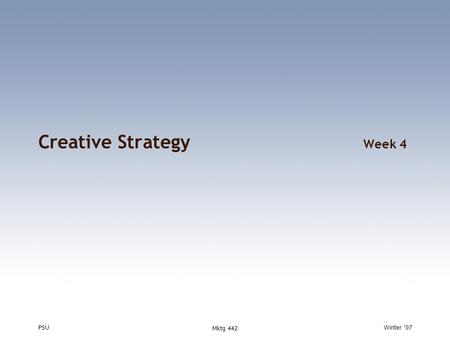 PSUWinter ‘07 Mktg 442 Creative Strategy Week 4. PSUWinter ‘08 Mktg 442 In-Class #3  “The Killer Insight” Adweek Article Worksheet.