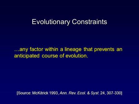 …any factor within a lineage that prevents an anticipated course of evolution. [Source: McKitrick 1993, Ann. Rev. Ecol. & Syst. 24, 307-330] Evolutionary.