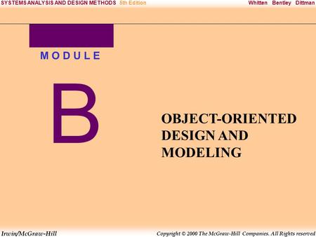 Irwin/McGraw-Hill Copyright © 2000 The McGraw-Hill Companies. All Rights reserved Whitten Bentley DittmanSYSTEMS ANALYSIS AND DESIGN METHODS5th Edition.