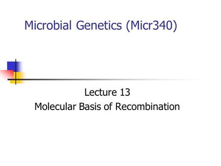 Microbial Genetics (Micr340)