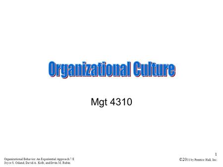 Organizational Behavior: An Experiential Approach 7/E Joyce S. Osland, David A. Kolb, and Irwin M. Rubin 1 ©20 01 by Prentice Hall, Inc. Mgt 4310.