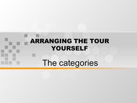 ARRANGING THE TOUR YOURSELF The categories. Identify yourself A good starting point is to ask for the supplier’s sales representative or the sales office.