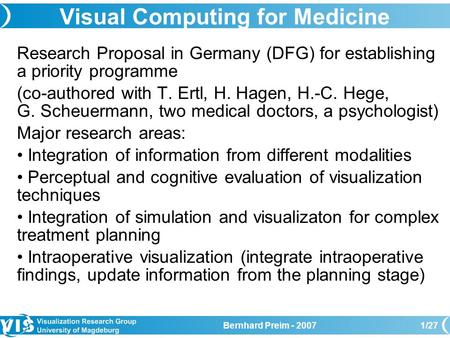 Bernhard Preim - 20071/27 Visual Computing for Medicine Research Proposal in Germany (DFG) for establishing a priority programme (co-authored with T. Ertl,