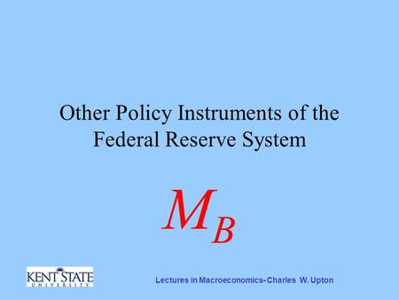 Lectures in Macroeconomics- Charles W. Upton Other Policy Instruments of the Federal Reserve System MBMB.