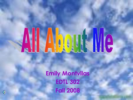 Emily Montvilas EDTL 302 Fall 2008. Me 20 years old Brown hair Hazel eyes 5 feet 6 inches Senior Middle Childhood Education –Math and Social Studies Hometown.