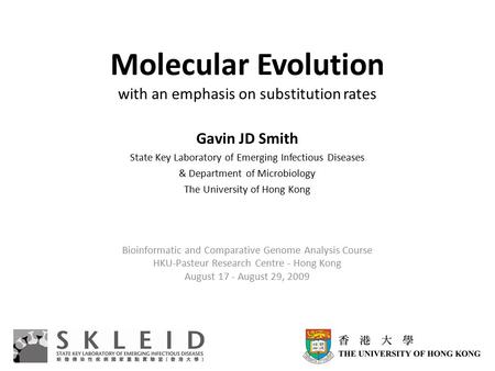 Molecular Evolution with an emphasis on substitution rates Gavin JD Smith State Key Laboratory of Emerging Infectious Diseases & Department of Microbiology.