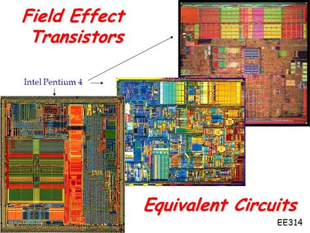 EE314 Intel Pentium 4 Field Effect Transistors Equivalent Circuits.