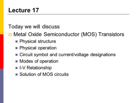 Lecture 17 Today we will discuss