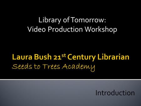 Library of Tomorrow: Video Production Workshop Introduction.