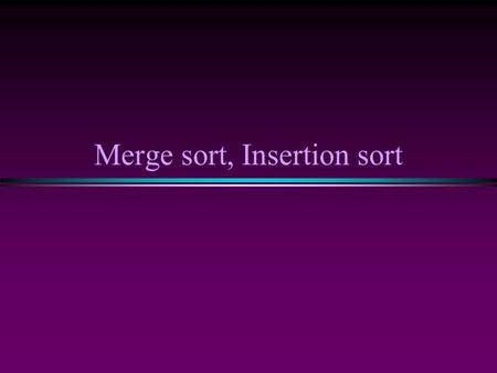 Merge sort, Insertion sort