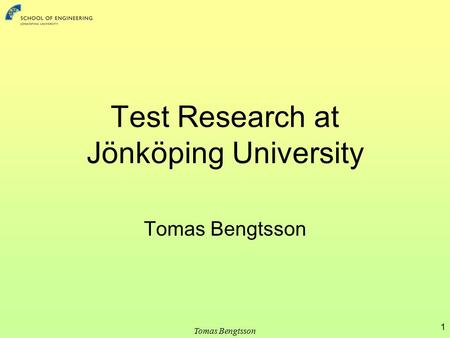 Tomas Bengtsson 1 Test Research at Jönköping University Tomas Bengtsson.