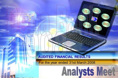 AUDITED FINANCIAL RESULTS For the year ended 31st March 2008 1.