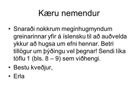 Kæru nemendur Snaraði nokkrum meginhugmyndum greinarinnar yfir á íslensku til að auðvelda ykkur að hugsa um efni hennar. Betri tillögur um þýðingu vel.