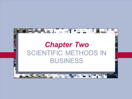 Chapter Two SCIENTIFIC METHODS IN BUSINESS