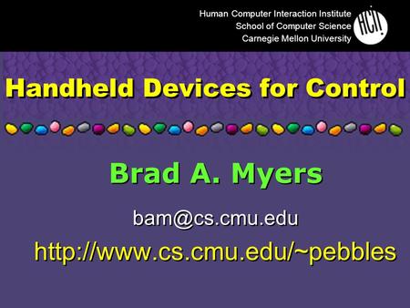 Handheld Devices for Control Brad A. Myers  Brad A. Myers  Human.