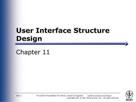 PowerPoint Presentation for Dennis, Wixom & Tegarden Systems Analysis and Design Copyright 2001 © John Wiley & Sons, Inc. All rights reserved. Slide 1.