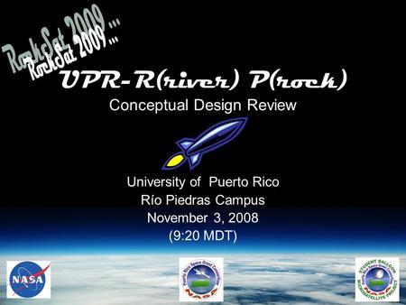 UPR-R(river) P(rock) Conceptual Design Review University of Puerto Rico Río Piedras Campus November 3, 2008 (9:20 MDT)