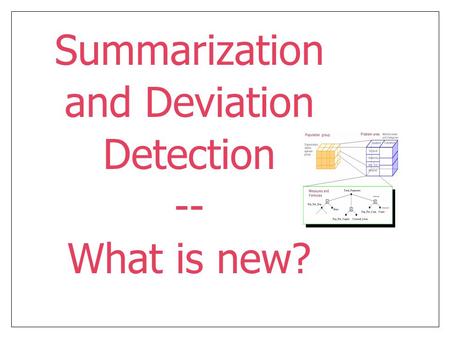 Summarization and Deviation Detection -- What is new?