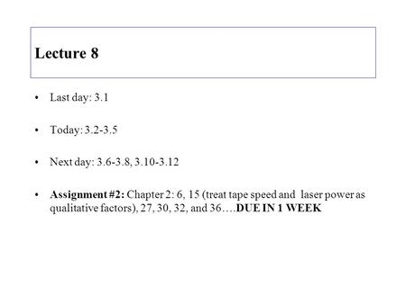 Lecture 8 Last day: 3.1 Today: 3.2-3.5 Next day: 3.6-3.8, 3.10-3.12 Assignment #2: Chapter 2: 6, 15 (treat tape speed and laser power as qualitative factors),