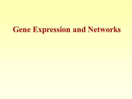 Gene Expression and Networks. 2 Microarray Analysis Unsupervised -Partion Methods K-means SOM (Self Organizing Maps -Hierarchical Clustering Supervised.