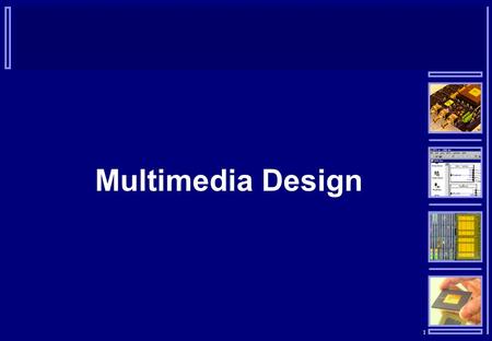 1 Multimedia Design. 2  Usability  No matter how powerful or potentially useful a multimedia software application or web site design is, if it can not.