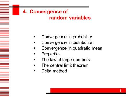 4. Convergence of random variables  Convergence in probability  Convergence in distribution  Convergence in quadratic mean  Properties  The law of.