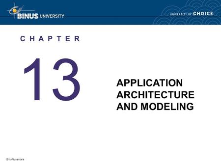 Bina Nusantara 13 C H A P T E R APPLICATION ARCHITECTURE AND MODELING.